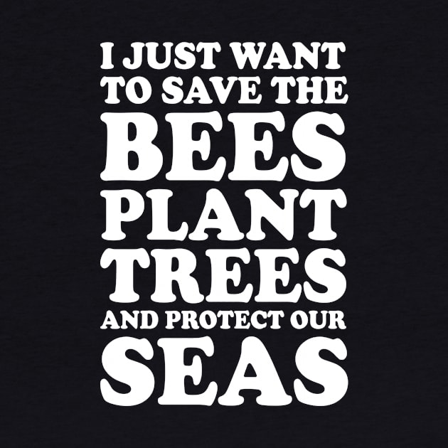 I Just Want to Save the World Environmental t-shirt by TheWrightSales